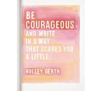 Be Courageous: And Write in a Way That Scares You a Little
