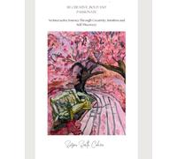 Be Creative, Bold and Passionate: A guided journal for Art, Intuition, & Self-Discovery