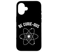 Be Curie-ous - Marie Curie Pun - Femminista femminile della scienza Custodia per iPhone 16