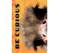 Be Curious- Ostrich Face: Funny Motivational Journal For Job& Life- The Perfect Inspirational Gift Notebook
