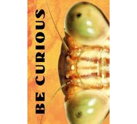 Be Curious- Praying Mantis Face: Funny Motivational Journal For Job& Life- The Perfect Inspirational Gift Notebook