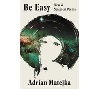 Be Easy: New and Selected Poems