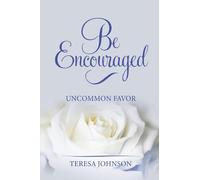 Be Encouraged: Uncommon Favor
