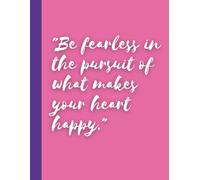 "Be fearless in the pursuit of what makes your heart happy.": Manifestation Journal with Gentle prompts that build a positive routine