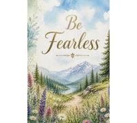 Be Fearless . Notebook: A Minimalist Motivational Notebook for Daily Notes, Journaling, and Quiet Progress