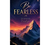 Be Fearless . Notebook: A Minimalist Motivational Notebook for Daily Notes, Journaling, and Quiet Progress