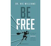 Be Free: Letting go of the Baggage That is Holding You Back
