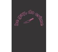 Be Gay Do Crime Notebook: Aesthetic , Cute , LGBTQ , Pride - Composition Notebook - 120 Lined Pages