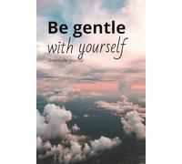 Be gentle to yourself: Gratitude journal in finding light in everyday moments