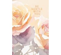 Be Gentle With You: Healing Journal for Women | Positive Affirmation Notebook