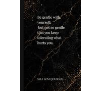 Be gentle with yourself: A Minimalist Quote Journal for Self-Love, Boundaries & Inner Peace Self-Love & Boundaries Notebook | Inspirational Quotes for Women
