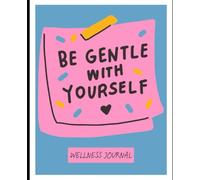 Be Gentle With Yourself Journal