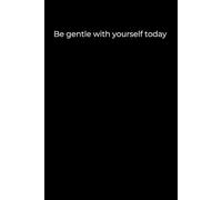 Be gentle with yourself today: 120 Pages for Healing, Self-Love, and Gentle Reflection