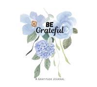 Be Grateful - A Gratitude Journal