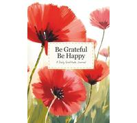 Be Grateful. Be Happy.: A Daily Gratitude Journal