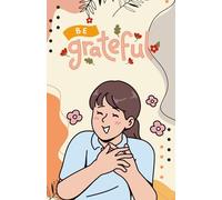 Be Grateful Paperback Notebook: 120 Pages, 60 sheets, Personalized Paperback, Unique Gift for Birthdays & Any Occasion, 5.5x8.5 in