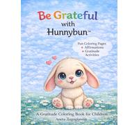 Be Grateful with Hunnybun: A Gratitude Coloring Book for Kids | Mindfulness and Kindness Activity Book for Children