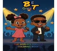 Be Great: An Empowering Coloring Book About Confidence, Self-Esteem and Positive Affirmations for Kids