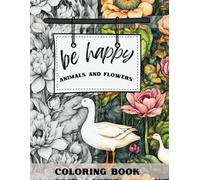 BE HAPPY: 50 illustrations, a colorful journey to brighten your soul and bring smiles. IDEAL FOR ESCAPING FROM STRESS