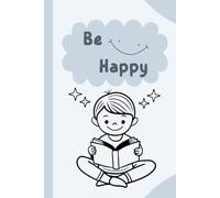 Be Happy: A Daily Gratitude Journal for Boys