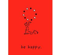 Be Happy: A Little Book to Help You Live a Happy Life