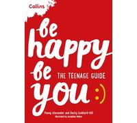 Be Happy Be You The Teenage Guide To Boost Happiness And Resilience