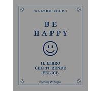 Be happy. Il libro che ti rende felice