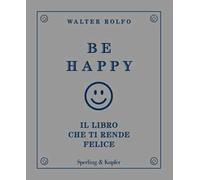 Be happy. Il libro che ti rende felice