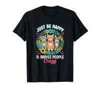Be Happy It Drives People Crazy Kitten Cat Fiori Maglietta
