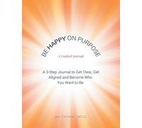 Be Happy On Purpose: A GUIDED JOURNAL