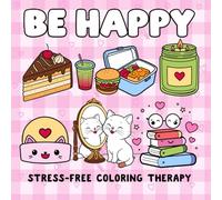 Be Happy: Stress-Free Coloring Therapy, Easy Designs for Hours of Coloring Joy, Kids, Teens, Adults