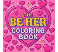 Be HER Coloring Book: A Self-Love Coloring Book for Confidence, Peace & Feminine Energy