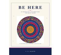 Be Here: 50 Mandalas and Affirmations for Quiet Minds | Adult Coloring Book for Mindfulness, Stress Relief and Relaxation