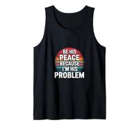 Be His Peace Because I'm His Problem Fidanzata --- Canotta