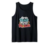 Be His Peace Because I'm His Problem Fidanzata ------ Canotta