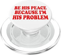 BE HIS PEACE BECAUSE I'M HIS PROBLEM PopSockets PopGrip per MagSafe