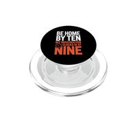 BE HOME BY TEN MY IMAGINATION CLOCKS IN AT NINE PopSockets PopGrip per MagSafe