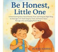 Be Honest, Little One: A Heartwarming Story About Honesty, Trust, and Doing the Right Thing for Kids Ages 3-8 | Teach Integrity, Truth, and Positive Values Through a Fun and Engaging Picture Book