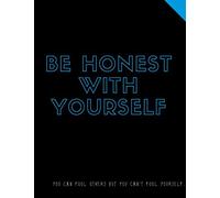 Be Honest With Yourself Notebook:: Best Way To Express Your Thoughts andIdeas, Explore Your Feelings And Emotions