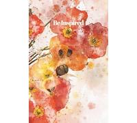 Be Inspired Journal Notebook: Inspirational Notebook for Writing, Journaling, Reflection, Diary and More | Lined, 5.5 x 8.5, 100 pages | Get Motivated ... For Adults, Teens, Teachers, Friends, etc