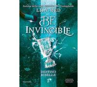 Be invincible. Destino ribelle