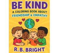 Be Kind: A Coloring Book About Friendship & Empathy