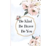 Be Kind, Be Brave, Be You