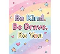 Be Kind. Be Brave. Be You.: Inspirational Lined Journal for Girls & Teens - 120 Pages for Writing, Notes, Goals & Dreams - Positive Empowerment Gift Notebook