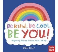 Nikki Miles Be Kind, Be Cool, Be You: Inspiring Words to Live Your L (Tascabile)