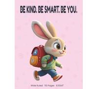 Be Kind. Be Smart. Be You.: Wide Ruled 110 Pages 8.50x11"