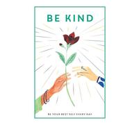 Be Kind: Be Your Best Self Every Day