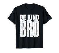 Be Kind Bro Minimalist Typography Bold Statement Uomini Donne Maglietta