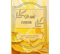 Be Kind Everyday: A 30-Day Gratitude & Positivity Journal for Kids, Daily Prompts & Simple Habit Trackers to Build Kindness, Gratitude & Confidence - for Ages 7-9