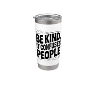 Be Kind It Confuses People Citazione umoristica Bicchiere termico in acciaio inox doppia parete
